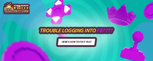 Trouble Logging Into FB777? Here's How to Fix It Fast